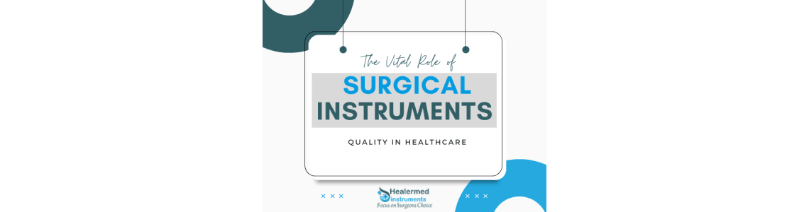 The Vital Role of Quality Surgical Instruments in Healthcare
